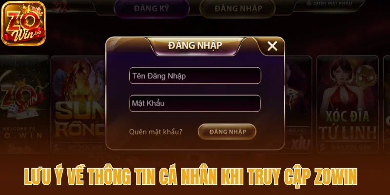 Lưu ý về thông tin cá nhân khi truy cập Zowin